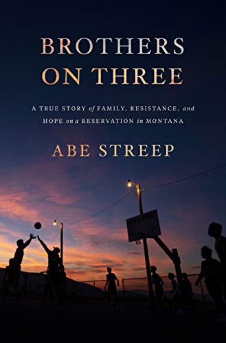 cover image Brothers on Three: A True Story of Family, Resistance, and Hope on a Reservation in Montana