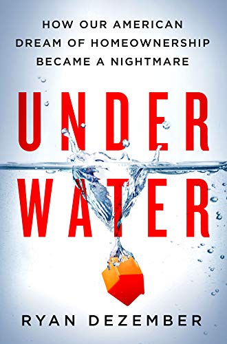 cover image Underwater: How Our American Dream of Homeownership Became a Nightmare