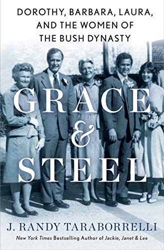 cover image Grace & Steel: Dorothy, Barbara, Laura, and the Women of the Bush Dynasty