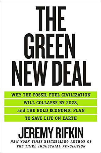 cover image The Green New Deal: Why the Fossil Fuel Civilization Will Collapse by 2028, and the Bold New Economic Plan to Save Life on Earth