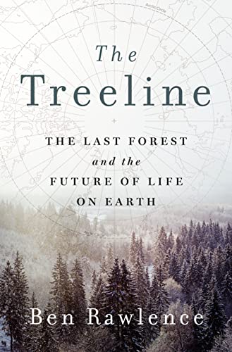 cover image T​​he Treeline: The Last Forest and the Future of Life on Earth
