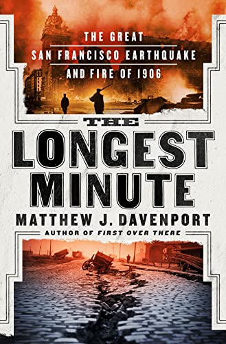cover image The Longest Minute: The Great San Francisco Earthquake and Fire of 1906