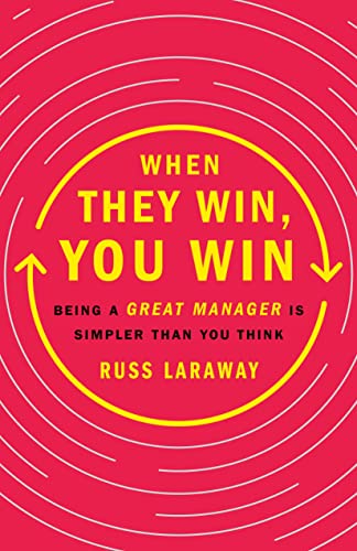 cover image When They Win, You Win: Being a Great Manager Is Simpler Than You Think