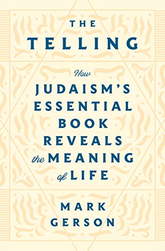 cover image The Telling: How Judaism’s Essential Book Reveals the Meaning of Life