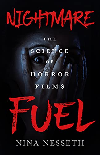cover image Nightmare Fuel: The Science of Horror Films