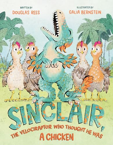 cover image Sinclair, the Velociraptor Who Thought He Was a Chicken