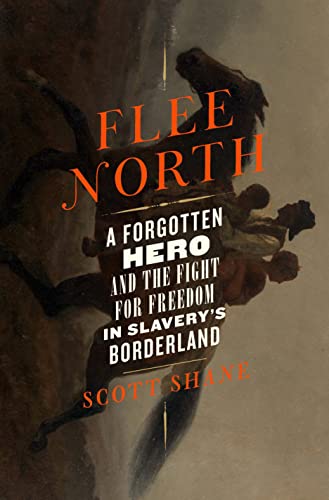 cover image Flee North: A Forgotten Hero and the Fight for Freedom in Slavery’s Borderland