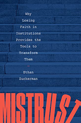 cover image Mistrust: Why Losing Faith in Institutions Provides the Tools to Transform Them