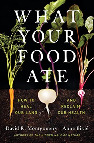 cover image What Your Food Ate: How to Heal Our Land and Reclaim Our Health
