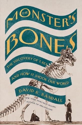 cover image The Monster’s Bones: The Discovery of T. Rex and How It Shook Our World