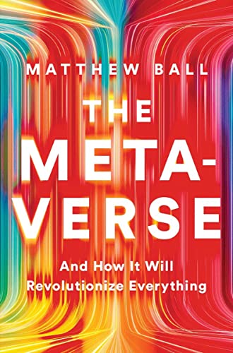 cover image The Metaverse: And How It Will Revolutionize Everything