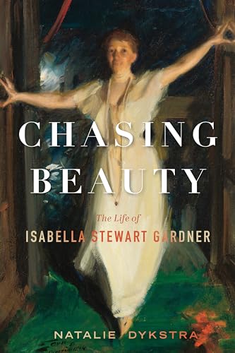 cover image Chasing Beauty: The Life of Isabella Stewart Gardner