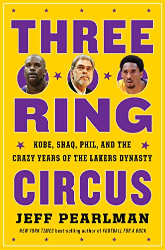 cover image Three-Ring Circus: Kobe, Shaq, Phil, and the Crazy Days of the Lakers Dynasty 
