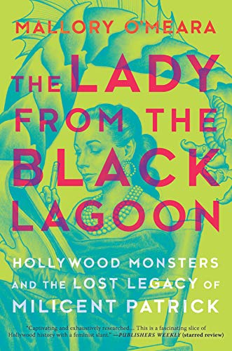 cover image The Lady from the Black Lagoon: Hollywood Monsters and the Lost Legacy of Milicent Patrick 