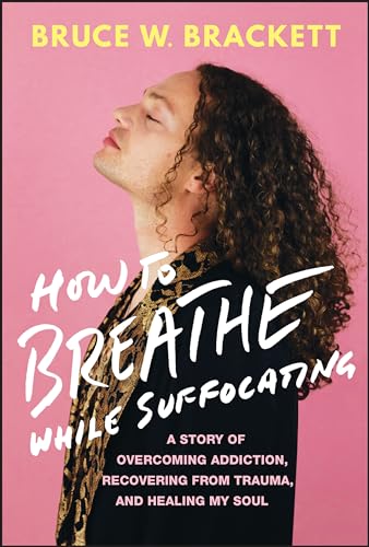 cover image How to Breathe While Suffocating: A Story of Overcoming Addiction, Recovering from Trauma, and Healing My Soul