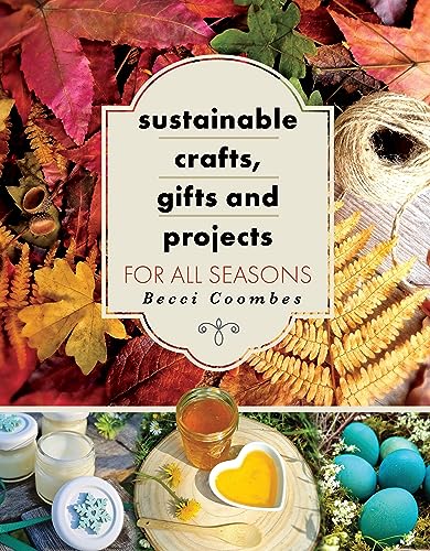 cover image Sustainable Crafts, Gifts and Projects for All Seasons