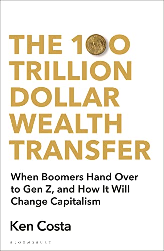 cover image The 100 Trillion Dollar Wealth Transfer: How the Handover from Boomers to Gen Z Will Revolutionize Capitalism