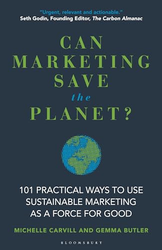 cover image Can Marketing Save the Planet? 101 Practical Ways to Use Sustainable Marketing as a Force for Good