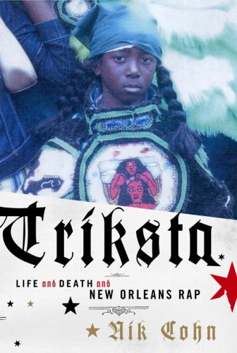 cover image Triksta: Life and Death and New Orleans Rap