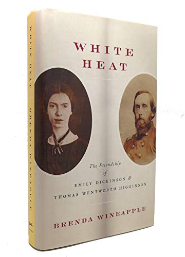 cover image White Heat: The Friendship of Emily Dickinson and Thomas Wentworth Higginson