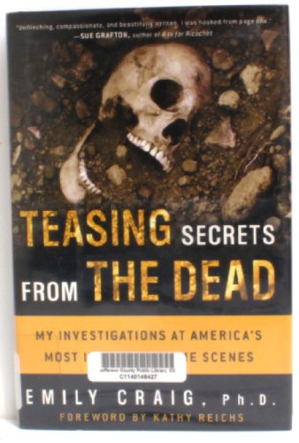 cover image TEASING SECRETS FROM THE DEAD: My Investigations at America's Most Infamous Crime Scenes