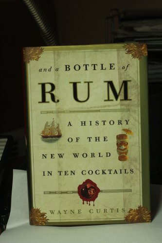 cover image And a Bottle of Rum: A History of the New World in Ten Cocktails