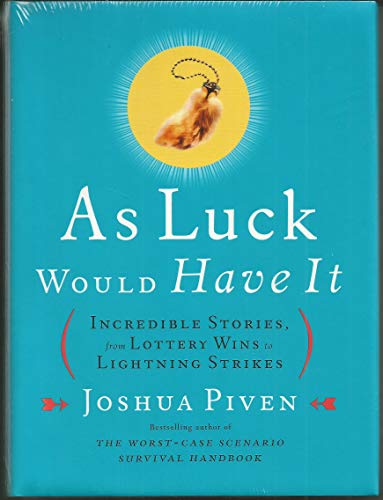 cover image AS LUCK WOULD HAVE IT: Incredible Stories, from Lottery Wins to Lightning Strikes