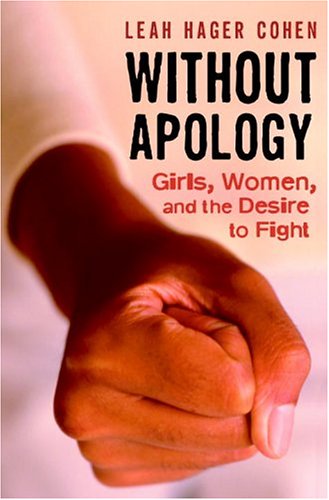 cover image WITHOUT APOLOGY: Girls, Women, and the Desire to Fight