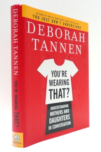 cover image You're Wearing That? Understanding Mothers and Daughters in Conversation