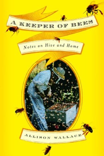 cover image A Keeper of Bees: Notes on Hive and Home