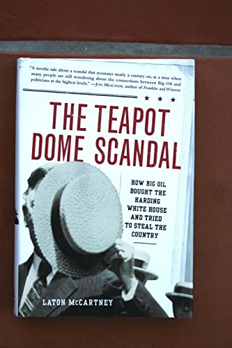 cover image The Teapot Dome Scandal: How Big Oil Bought the Harding White House and Tried to Steal the Country