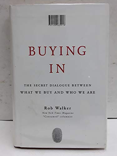 cover image Buying In: The Secret Dialogue Between What We Buy and Who We Are