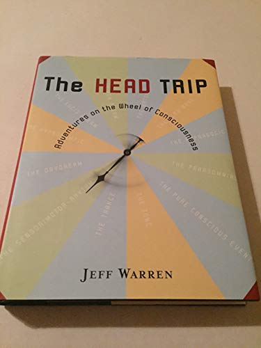 cover image The Head Trip: Adventures of the Wheel of Consciousness