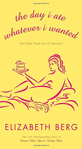 cover image The Day I Ate Whatever I Wanted: And Other Small Acts of Liberation