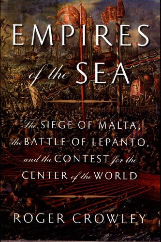 cover image Empires of the Sea: The Siege of Malta, the Battle of Lepanto, and the Contest for the Center of the World