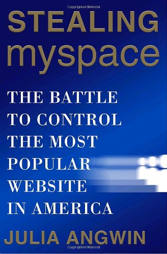 cover image Stealing MySpace: The Battle to Control the Most Popular Website in America