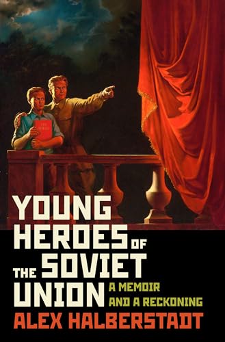 cover image Young Heroes of the Soviet Union: A Memoir and a Reckoning