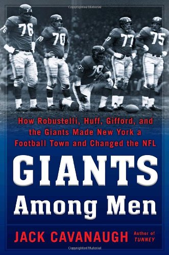 cover image Giants Among Men: How Robustelli, Huff, Gifford, and the Giants Made New York a Football Town and Changed the NFL