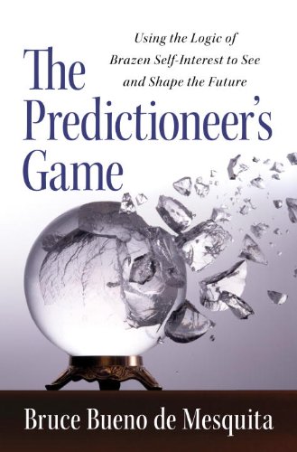 cover image The Predictioneer's Game: Using the Logic of Brazen Self-Interest to See and Shape the Future
