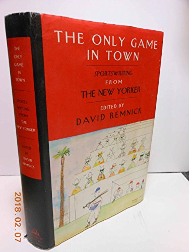 cover image The Only Game in Town: Sportswriting From The New Yorker