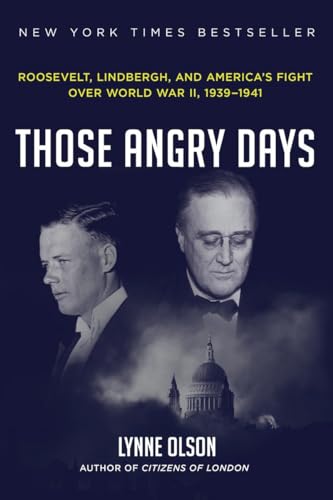 cover image Those Angry Days: Roosevelt, Lindbergh, and America’s Fight Over World War II, 1939–1941