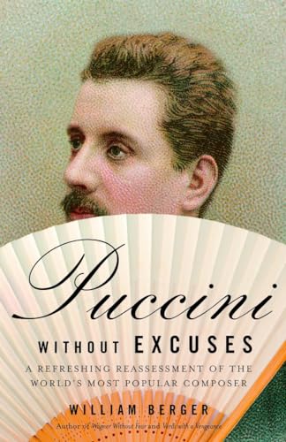 cover image Puccini Without Excuses: A Refreshing Reassessment of the World's Most Popular Composer