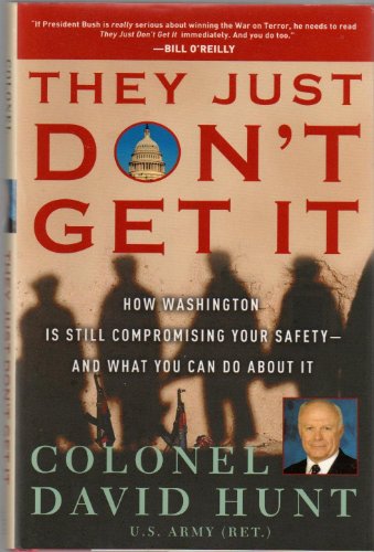 cover image THEY JUST DON'T GET IT: How Washington Is Still Compromising Your Safety—and What You Can Do About It