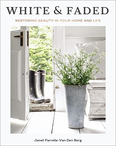 cover image White and Faded: Restoring Beauty in Your Home and Life