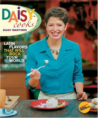 cover image Daisy Cooks!: Latin Flavors That Will Rock Your World