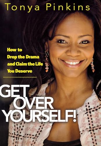cover image Get Over Yourself!: How to Drop the Drama and Claim the Life You Deserve