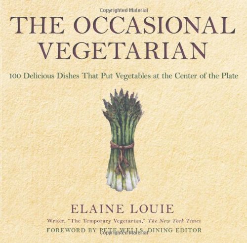 cover image The Occasional Vegetarian: 100 Delicious Dishes That Put Vegetables at the Center of the Plate