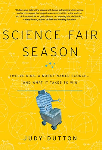 cover image Science Fair Season: Twelve Kids, a Robot Named Scorch, and What It Takes to Win