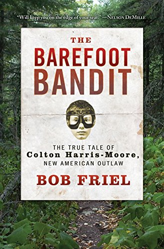 cover image The Barefoot Bandit: The True Tale of Colton Harris-Moore, New American Outlaw