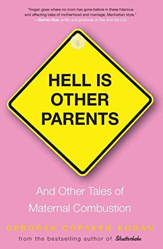cover image Hell Is Other Parents: And Other Tales of Maternal Combustion